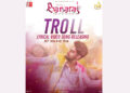 New Song 'Troll Song' from 'Banaras' movie Starring Zaid Khan and Sonal Monteiro to Release on 16th September