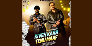 Sadi Galli fame singer NS Chauhan launches his new music single ‘Kiven Kara Tenu Maaf’, a heart touching single on VKR Music