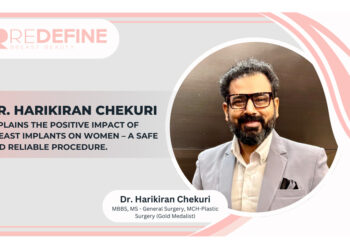 Dr. Harikiran Chekuri Explains The Positive Impact of Breast Implants on Women – A Safe and Reliable procedure