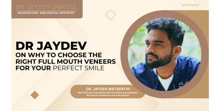 Dr. Jaydev on Why to Choose the Right Full Mouth Veneers for Your Perfect Smile