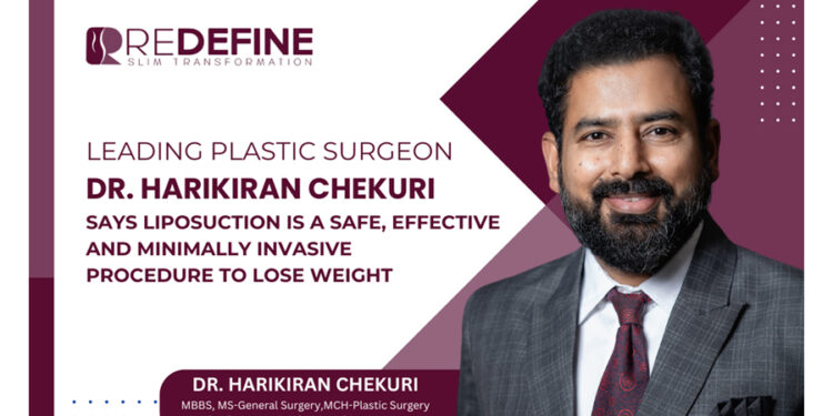 Leading Plastic Surgeon Dr. Harikiran Chekuri Says Liposuction Is A Safe, Effective And Minimally Invasive Procedure To Lose Weight