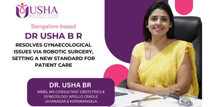Bangalore-based, Dr. Usha B R resolves gynaecological issues via Robotic Surgery, setting a new standard for patient care.