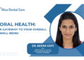Dr. Beena Gopi, asserts the importance of Oral health as a window to your overall health