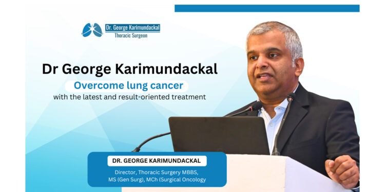 Dr. George Karimundackal: Overcome lung cancer with the latest and result-oriented treatment