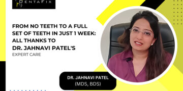 From No Teeth to a Full Set of Teeth in Just 1 Week: All Thanks to Dr. Jahnavi Patel’s Expert Care