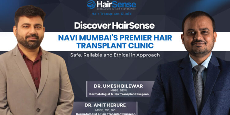 Discover HairSense – Navi Mumbai’s Premier Hair Transplant Clinic – Safe, Reliable and Ethical in Approach