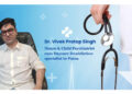 Patna Welcomes World-Class Mental Health Care Through Dr. Vivek Pratap Singh’s Unique Neuro & Child Psychiatry Services