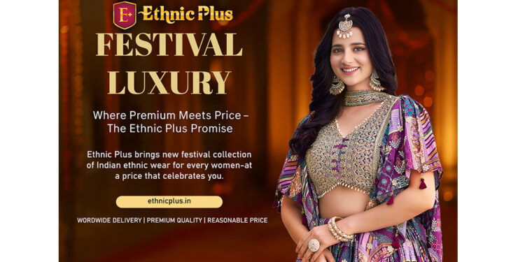 Ethnic Plus Launches Festive Collection 2025: Where Traditions Meet Affordable Fashion