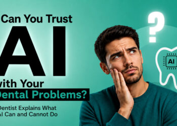 Can You Trust AI with Your Dental Problems? Dentist Explains What AI Can and Cannot Do